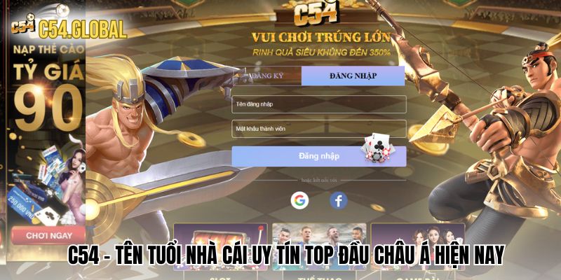 C54 - Tên tuổi nhà cái uy tín top đầu châu Á hiện nay