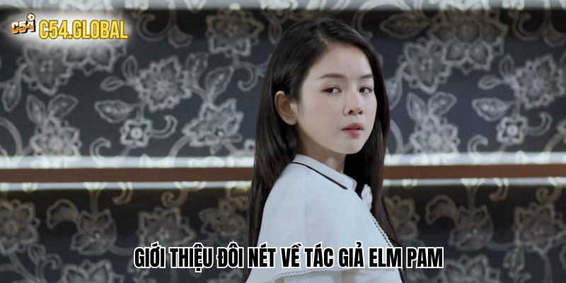 tac gia elm pam gioi thieu Giới thiệu đôi nét về tác giả Elm Pam