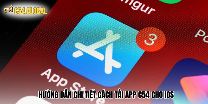 tai app c54 ios Hướng dẫn chi tiết cách tải App C54 cho IOS