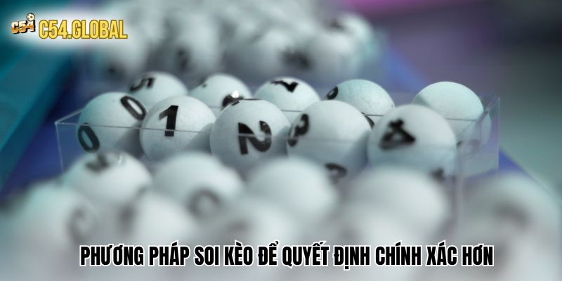 xo so c54 phuong phap Phương pháp soi kèo để quyết định chính xác hơn
